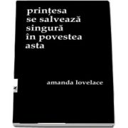 Printesa se salveaza singura in povestea asta - Amanda Lovelace