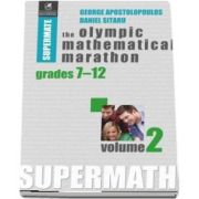 The Olympic Mathematical Marathon. Volumul II. Colectia Supermate - George Apostolopoulos si Daniel Sitaru