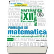 Probleme de matematica pentru clasa a XII-a - 10 teste pentru bacalaureat dupa modelul M. E. N. C. S - Ovidiu Badescu