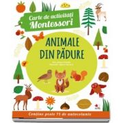 Animale din padure - Carte de activitati Montessori (Contine peste 75 de autocolante)