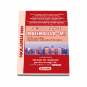 Bacalaureat 2009 Matematica M1. Ghid de pregatire - cu enunturile publicate pe 30. 04. 2009