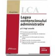 Legea contenciosului administrativ si 5 legi uzuale (Editia a 9-a, actualizata la 10 septembrie 2018)