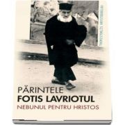 Parintele Fotis Lavriotul, nebunul pentru Hristos