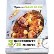 Retete cu carne de pui, 3 ingrediente, 15 minute de Camille Depraz