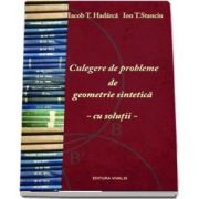 Culegere de probleme de geometrie sintetice, cu solutii - Iacob T. Hadarca