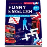 Sandra Lebrun - Funny English. Jocuri si enigme. Varsta recomandata 12 ani + (Larousse)