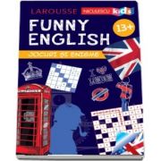 Sandra Lebrun - Funny English - Jocuri si enigme. Varsta recomandata 13 ani + (Larousse)