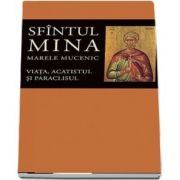 Viata, acatistul si paraclisul Sfintului Mare Mucenic Mina