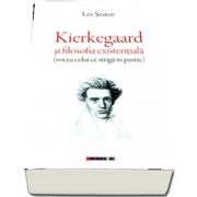 Kierkegaard si filosofia existentiala (vocea celui ce striga in pustie)