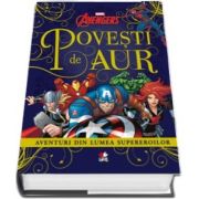 Avangers. Povesti de aur. Aventuri din lumea supereroilor