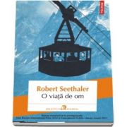 Robert Seethaler, O viata de om - Traducere din limba germana de Andrei Anastasescu