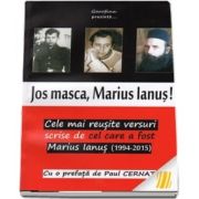 Jos masca, Marius Ianus! Cele mai reusite versuri scrise de cel care a fost Marius Ianus 1994-2015
