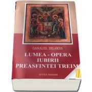 Lumea. Opera iubirii Preasfintei Treimi