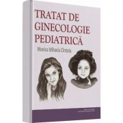 Tratat de ginecologie pediatrica - Monica Mihaela Cirstoiu