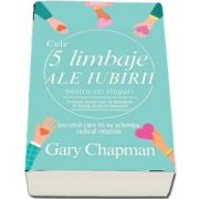 Cele cinci limbaje ale iubirii pentru cei singuri (Gary Chapman)