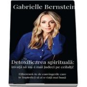 Detoxifierea spirituala (Gabrielle Bernstein)