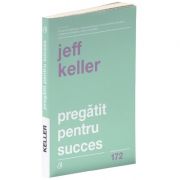 Pregatit pentru succes de Jeff Keller