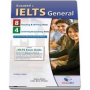 Succeed in IELTS General - 8 Reading and Writing - 4 Listening and Speaking Practice Tests -Self-Study Edition