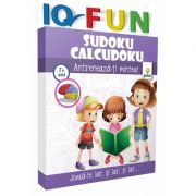 Sudoku. Calcudoku - IQ FUN - Varsta recomandata: 7 - 9 ani