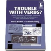 Trouble with Verbs? Guided Discovery Materials, Exercises and Teaching Tips at Elementary and Intermediate Levels