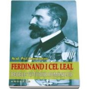 Ferdinand I cel Leal, Regele tuturor romanilor