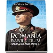 Romania inainte si dupa Maresalul Antonescu