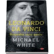 Leonardo da Vinci. Biografia unui geniu (Colectia carte pentru toti)