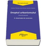 Dreptul urbanismului II. Autorizatia de construire - Cristina Titirisca