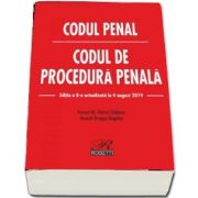 Codul penal. Codul de procedura penala. Editia a 8-a actualizata la 4 august 2019
