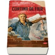 Cortina de Fier. Represiunea sovietica in Europa de Est, 1945-1956. Vol. 108