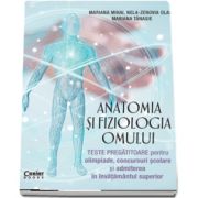 Anatomia si fiziologia omului. Teste pregatitoare pentru olimpiade, concursuri scolare si admiterea in invatamantul superior