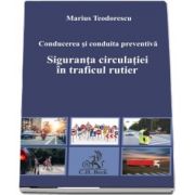 Conducerea si conduita preventiva. Siguranta circulatiei in traficul rutier de Marius Teodorescu