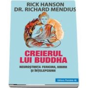 Creierul lui Buddha. Neurostiinta fericirii, iubirii si intelepciunii, editia a III-a (Rick Hanson)