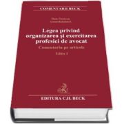Legea privind organizarea si exercitarea profesiei de avocat. Comentariu pe articole (Editia a 2-a)
