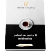Pulsul nu poate fi minimalist de Mariana Codrut