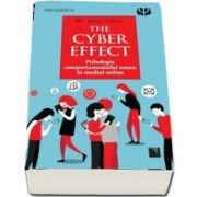 THE CYBER EFFECT. Psihologia comportamentului uman in mediul online de Mary Dr. Aiken