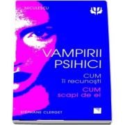 Vampirii psihici - Cum ii recunosti. Cum scapi de ei