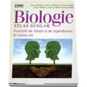 Atlas scolar de biologie. Functiile de relatie si de reproducere in lumea vie