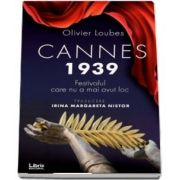 Cannes 1939. Festivalul care nu a mai avut loc - Oliver Loubes