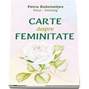 Carte despre feminitate de Petru Kolomeitev