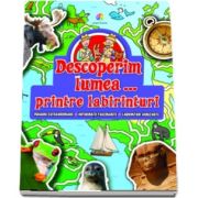 Descoperim lumea... printre labirinturi