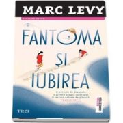 Fantoma si iubirea de Marc Lévy