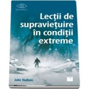 Lectii de supravietuire in conditii extreme de John Hudson