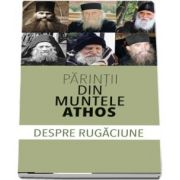 Parintii din Muntele Athos despre rugaciune