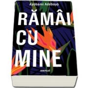 Ramai cu mine de Ayobami Adebayo