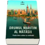 Drumul Maritim al Matasii. Punte intre culturi si civilizatii