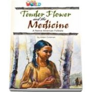 Our World Readers. Tender Flower and the Medicine. British English