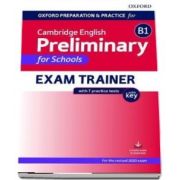 Oxford Preparation and Practice for Cambridge English: B1 Preliminary for Schools Exam Trainer with Key: Preparing students for the Cambridge English B1 Preliminary for Schools exam