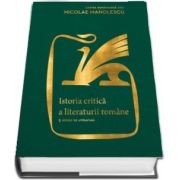 Istoria critica a literaturii romane. Editia a II-a, revazuta si adaugita