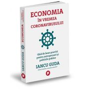 Economia in vremea coronavirusului - Ghid de bune practici pentru antreprenori si politicile publice